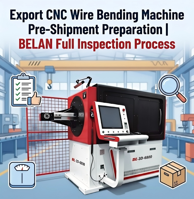 What to Check Before Shipment for Export CNC Wire Bending Machine？